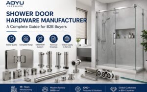 Shower Door Hardware Manufacturer: A Complete Guide for B2B Buyers