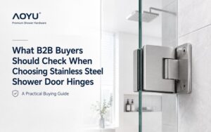 What Should B2B Buyers Check When Choosing Stainless Steel Shower Door Hinges?